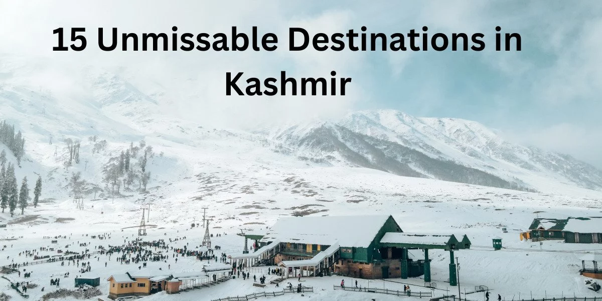 15 Unmissable Destinations in Kashmir